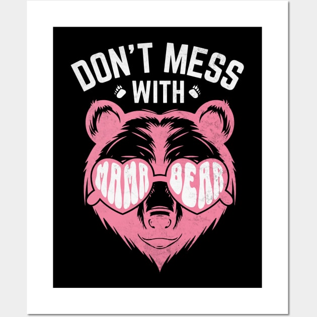 Funny Mama Bear Don't Mess With Mama Bear Mothers Day Women Wall Art by WildFoxFarmCo